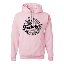 Load image into Gallery viewer, If I Had Feelings - Hoodie - Unisex