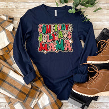 Load image into Gallery viewer, Somebody's Jolly Ass Mama - Long Sleeve Tee - Unisex
