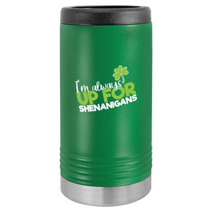 Always Up for Shenanigans | Beverage Holder | Regular or Slim