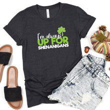 Load image into Gallery viewer, Always Up for Shenanigans - Adult T-Shirt - Unisex
