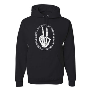 Have The Day You Deserve 2 - Hoodie - Unisex